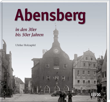 Buchcover "Abensberger der 30er bis 50er Jahre"